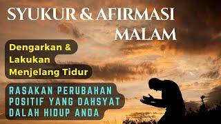 Afirmasi & Syukur Malam, Dengarkan & RASAKAN PERUBAHAN POSITIF yang DAHSYAT