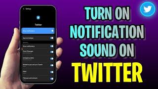 How To TURN ON Notification Sound On Twitter (2023 Update!)