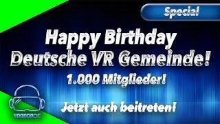 Happy Birthday! Die Deutsche VR Gemeinde wird 1 Jahr alt und hat 1.000 Mitglieder!! Tretet bei!