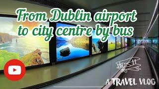Dublin airport, bus to city centre ( cheapest way to city centre)