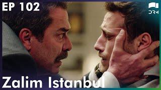 Zalim Istanbul - Episode 102 | Turkish Drama | Ruthless City | Urdu Dubbing | RP1Y