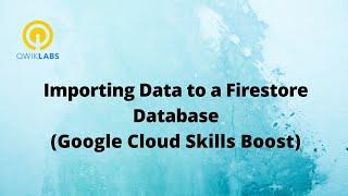 Importing Data to a Firestore Database-[GSP642]