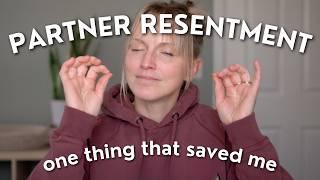 Partner Resentment... this saved me as a new Mom | Positive Motherhood Mindset