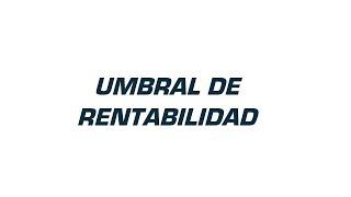 Umbral de rentabilidad: Calcular el nivel de ventas necesario para que una empresa cubra sus costes