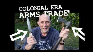 The Dominant ARMS TRADE in the COLONIAL ERA - Knives, Axes & Firearms!