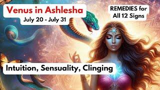 Venus in Ashlesha (All 12 Signs) (Passion, Obsession, Secrets, Awakening)