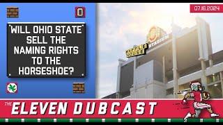 Eleven Dubcast: Ohio State to Sell Stadium Naming Rights? New AD Ross Bjork Says, "Never Say Never."