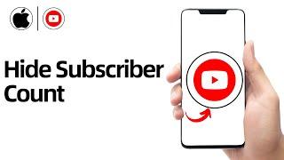 How to Hide Subscriber Count on YouTube | Quick & Easy Guide