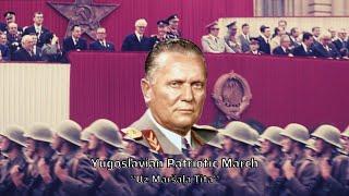 Yugoslavian Patriotic March  - ''Uz Maršala Tita/With Marshal Tito''