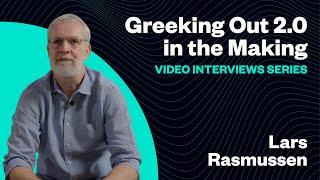 Greeking Out 2.0 - Video Interviews Series: Lars Rasmussen