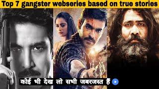 Top 7: Gangster webseries based on true stories||mx player crime thriller webseries on true events