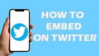 How to Embed Video On Twitter 2022