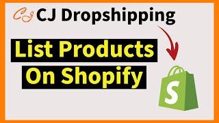 How to List Products from CJ Dropshipping to Shopify: Adding Products