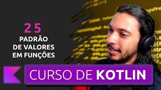 CURSO DE KOTLIN PARA INICIANTES | PADRÃO DE VALORES EM FUNÇÕES #25