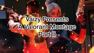 Vaizy Presents... A Valorant Montage! Part II