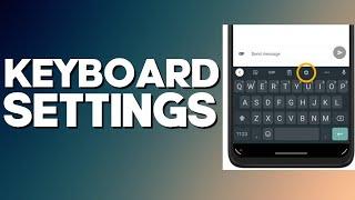 How to Find Keyboard Settings on Android Phone 2022