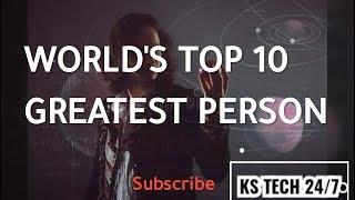 Top 10 greatest person in the world   Video  by KS TECH 24/7