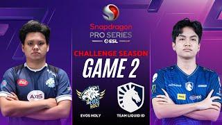 EVOS HOLY vs TEAM LIQUID ID GAME 2 | ESL SNAPDRAGON CHALLENGE SEASON EVOS vs TLID