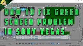 How to fix green screen problem in Sony Vegas