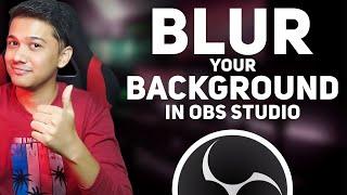 How to Blur Your Background in OBS Studio [ 3 Ways ]