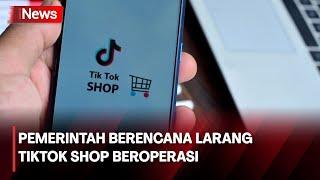 Cegah Monopoli Perdagangan, Pemerintah Berencana Larang TikTok Shop Beroperasi