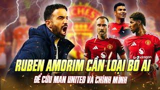 MUỐN "SỐNG" TẠI MAN UTD, RUBEN AMORIM PHẢI TRẢM 8 NGƯỜI!!!