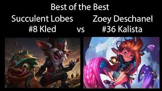 Best of the Best - Kled vs Zoe - 3/1/9 - #8 Kled- Succulent Lobes vs #36 Zoe - Zoey DeschaneI