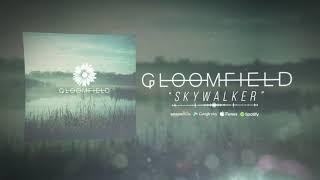 Gloomfield - Skywalker (Stream)