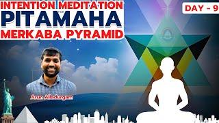 Intention Meditation for Pitamaha Merkaba Pyramid | Pyramid Master Arun Alladurgam  | Day 9