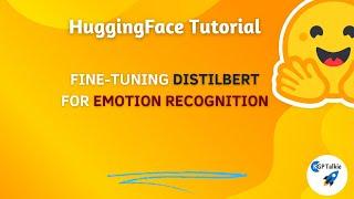 1 - Fine-Tuning DistilBERT for Emotion Recognition using HuggingFace | NLP Hugging Face Project