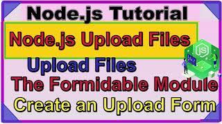 Node js Upload Files | The Formidable Module | Create an Upload Form