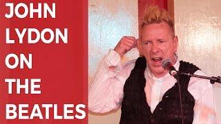 John Lydon on the Beatles