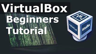 How To Use VirtualBox | 2019 Tutorial & Review | (Beginners Guide)