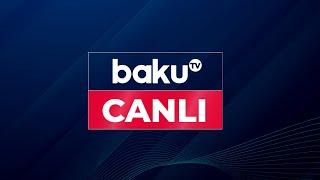 Baku TV - Canlı yayım 21.06.2024