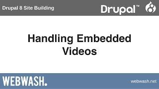 Drupal 8 Site Building, 11.4: Handling Embedded Videos