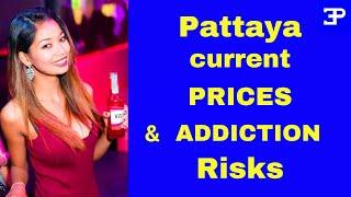 Pattaya Thailand, Current PRICES & Addiction Risks