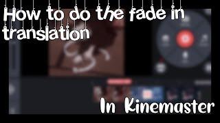 How to do the fade in translation on Kinemaster | Tutorial | Remake