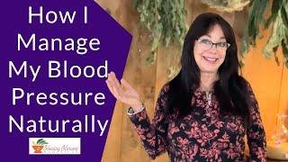 How I Manage My Blood Pressure Naturally: Herbs for the Cardiovascular System