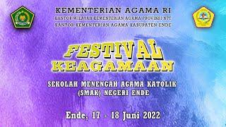 FESTIVAL KEAGAMAAN : Sekolah Menengah Agama Katolik (SMAK) Negeri Ende / Ende, 17 - 18 Juni 2022