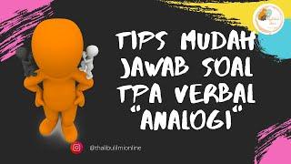 TIPS MUDAH JAWAB SOAL TPA VERBAL TIPE ANALOGI