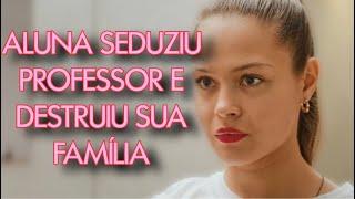 ALUNA SEDUZIU O PROFESSOR E DESTRUIU SUA FAMÍLIA | PERDÃO E VINGANÇA | Melhores filmes e séries