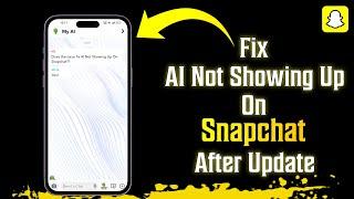 AI Not Showing Up On Snapchat After Update (2023 Fix)