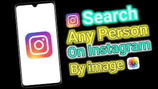 How To Search Any Person On Instagram By Image | Find Someone's Instagram Profile By Photo