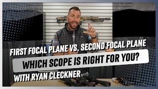 First Focal Plane vs. Second Focal Plane with Ryan Cleckner: Which Scope is Right for You?