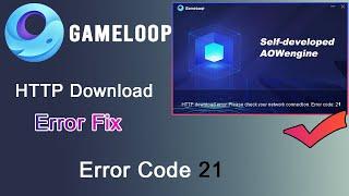 How to Fix Gameloop HTTP Download Error Code 21| Gameloop Error 21 Fix