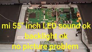 mi LED no picture problem, 55" LED TV sound ok, backlight ok, no picture problem @bharatrajebaba