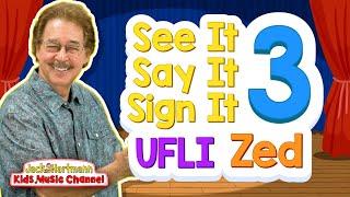 UFLI | See It, Say It, Sign It! | Zed Version | Vol. 3 | Jack Hartmann