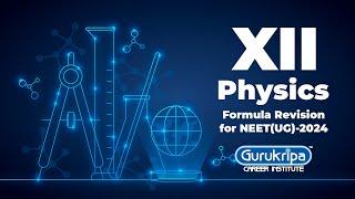 12th Physics Formulas Revision for NEET (UG)-2024 |  @Gurukripa