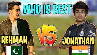 REHMAN vs JONATHANINTENSE BATTLE | Alpha Rehman vs Jonathan Clutch Comparison | Who is Best