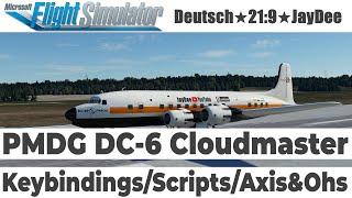 DC-6 (PMDG)  GUIDE: Keybindings/Scripts über Axis & Ohs  FLIGHT SIMULATOR deutsch